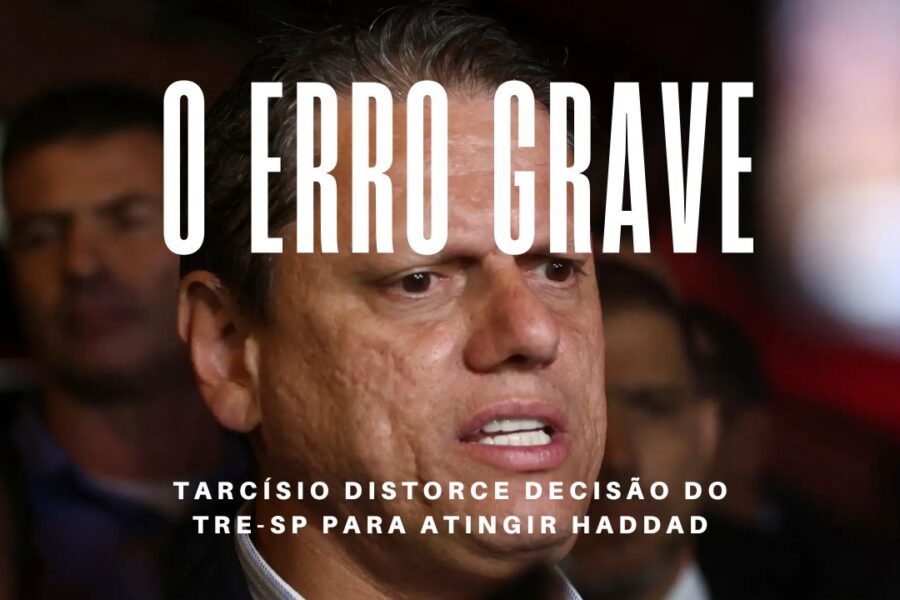 Campanha de Tarcísio divulga informação falsa sobre Haddad e interpreta erroneamente decisão do TRE-SP