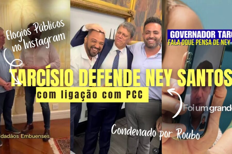 Tarcísio chama condenado Ney Santos, suspeito do PCC, de “Tremendo Líder” e “Amigo”