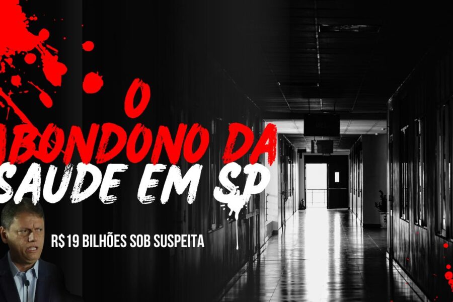 EXCLUSIVO: R$ 19 bilhões sob suspeita: SAÚDE DO ESTADO NO CTI e Tarcísio esconde na Propaganda Eleitoral