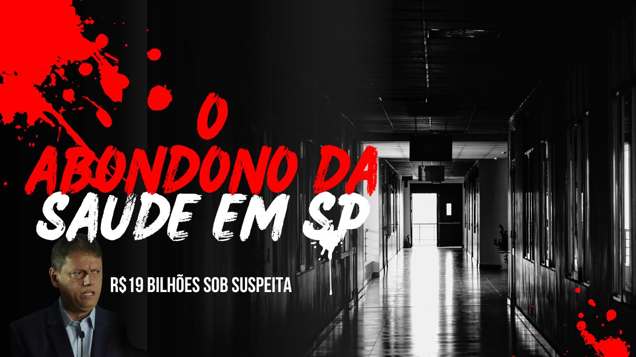 EXCLUSIVO: R$ 19 bilhões sob suspeita: SAÚDE DO ESTADO NO CTI e Tarcísio esconde na Propaganda Eleitoral